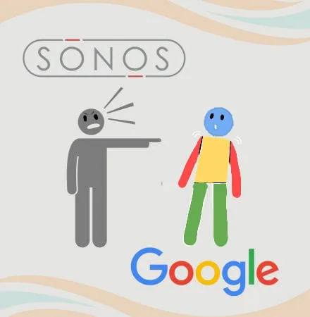 Sonos V. Google: Patent Wars
